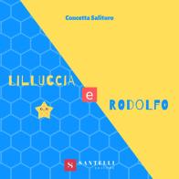 Lilluccia e Rodolfo di Concetta Salituro edito da Santelli