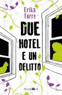 Due hotel e un delitto di Erika Torre edito da Pelledoca Editore