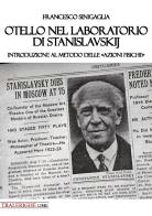Otello nel laboratorio di Stanislavskij. Introduzione al metodo delle «azioni fisiche» di Francesco Sinigaglia edito da Tra le righe libri
