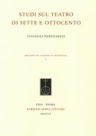 Studi sul teatro di Sette e Ottocento di Vincenza Perdichizzi edito da Fabrizio Serra Editore