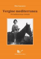 Vergine mediterranea. Un'adolescenza remota di Rita Caccamo edito da Nuova Cultura
