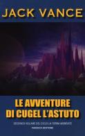 Le avventure di Cugel l'astuto. La terra morente vol.2 di Jack Vance edito da Fanucci