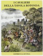 I cavalieri della Tavola Rotonda di Vladimìr Hulpach edito da La Scuola SEI