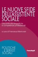 Le nuove sfide dell'assistente sociale. Discontinuità biografiche e competenze professionali edito da Franco Angeli