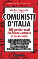 Comunisti d'Italia. 100 patrioti rossi che hanno costruito la democrazia edito da Typimedia Editore