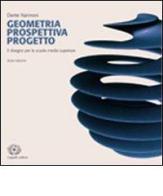 Geometria prospettiva progetto. Per le Scuole superiori di Dante Nannoni edito da Cappelli
