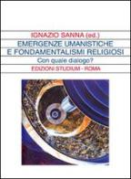 Emergenze umanistiche e fondamentalismi religiosi. Con quale dialogo? edito da Studium