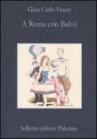 A Roma con Bubù di Gian Carlo Fusco edito da Sellerio Editore Palermo