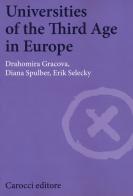 Universities of the third age in Europe di Drahomira Gracova, Diana Spulber, Erik Selecky edito da Carocci
