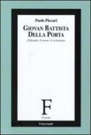 Giovan Battista Della Porta. Il filosofo, il retore, lo scienziato di Paolo Piccari edito da Franco Angeli