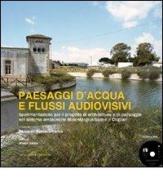 Paesaggi d'acqua e flussi audiovisivi. Sperimentazione per il progetto di architettura e di paesaggio nel sistema ambientale Molentargius-Saline a Cagliari. Con DVD di Giovanni Battista Cocco edito da Gangemi Editore