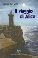 Il viaggio di Alice di Grazia De Vizzi edito da L'Autore Libri Firenze