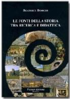 Le fonti della storia tra ricerca e didattica di Beatrice Borghi edito da Pàtron