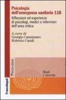 Psicologia dell'emergenza sanitaria 118. Riflessioni ed esperienze di psicologi, medici e infermieri dell'area critica edito da Franco Angeli