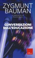 Conversazioni sull'educazione. Nuova ediz. di Zygmunt Bauman, Riccardo Mazzeo edito da Erickson