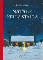 Natale nella stalla. Ediz. illustrata di Astrid Lindgren, Lars Klinting edito da Il Gioco di Leggere