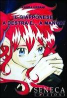 Il giapponese a destra e a manga di Laura Urbani edito da Seneca Edizioni