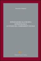 Introduzione alla ricerca antropologica. Lo studio del cambiamento sociale di Antonino Colajanni edito da Nuova Cultura