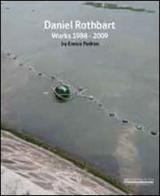Daniel Rothbart. Works 1988-2009. Catalogo della mostra edito da Ulisse & Calipso (Napoli)