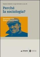 Perché la sociologia? Incontro con Franco Ferrarotti edito da Mondadori Università