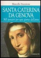 Santa Caterina da Genova. 365 pensieri per ogni giorno dell'anno di Marcello Stanzione edito da Gribaudi