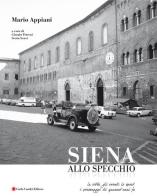 Mario Appiani. Siena allo specchio 1968-1980. Ediz. italiana e inglese edito da Cambi