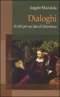 Dialoghi. Scritti per un'idea di letteratura di Angelo Mundula edito da Città Ideale