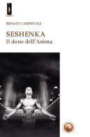 Seshenka. Il dono dell'anima di Renato Carnevali edito da Tipheret