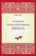 Cucina vegetariana indiana di Jack Santa Maria edito da Orme Editori