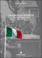 La Versilia liberata. Settantesimo anniversario 1944-2014. Contributo della 29° Divisione Buffalo e della F.E.B. di Carlo A. Ferrari edito da Pezzini