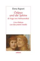 «Ödipus und die sphinx» di Hugo von Hofmannsthal. Una rilettura con documenti inediti di Elena Raponi edito da Sedizioni