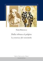 Dalla tribuna al pulpito. La retorica del verosimile di Fabio Roscalla edito da Pavia University Press