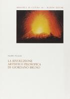 La rivoluzione artistico-filosofica di Giordano Bruno di Filippo Puglisi edito da Bulzoni