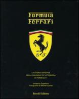 Formula Ferrari. La storia ufficiale della squadra più vittoriosa di Formula 1 di Umberto Zapelloni edito da Boroli Editore