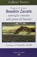 Benedetto Zaccaria. Ammiraglio e mercante nella Genova del Duecento di Roberto S. Lopez edito da Frilli