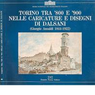 Torino tra '800 e '900 nelle caricature e disegni di Dalsani edito da Piazza D.
