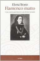 Flamenco matto. Cena a metà Quaresima in casa di don Giovanni di Elena Bono edito da Le Mani-Microart'S
