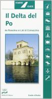 Il delta del Po. Da Rosolina ai lidi di Comacchio di Giuseppina Tentoni edito da Belletti