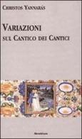 Variazioni sul Cantico dei cantici di Christos Yannaras edito da Servitium Editrice