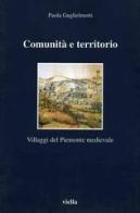 Comunità e territorio. Villaggi del Piemonte medievale di Paola Guglielmotti edito da Viella