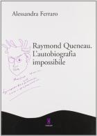 Raymond Queneau. L'autobiografia impossibile di Alessandra Ferraro edito da Forum Edizioni