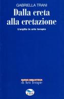 Dalla creta alla cretazione. L'argilla in arte terapia di Gabriella Trani edito da EdUP