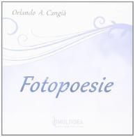 Fotopoesie di Orlando A. Cangià edito da Multidea