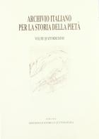 Archivio italiano per la storia della pietà vol.14 edito da Storia e Letteratura