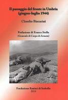 Il passaggio del fronte in Umbria (giugno-luglio 1944) di Claudio Biscarini edito da Fondazione Ranieri di Sorbello