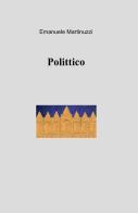 Polittico di Emanuele Martinuzzi edito da ilmiolibro self publishing