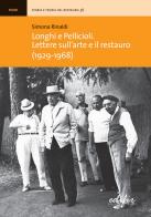Longhi e Pellicioli. Lettere sull'arte e il restauro (1929-1968) di Simona Rinaldi edito da EDIFIR