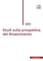 Studi sulla prospettiva del Rinascimento di Stefano Marconi edito da tab edizioni