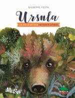 Ursula. La vita di un'orsa nei boschi d'Italia di Giuseppe Festa edito da Editoriale Scienza