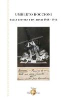 Umberto Boccioni dalle lettere e dai diari 1908-1916 edito da Biblioteca d'Orfeo